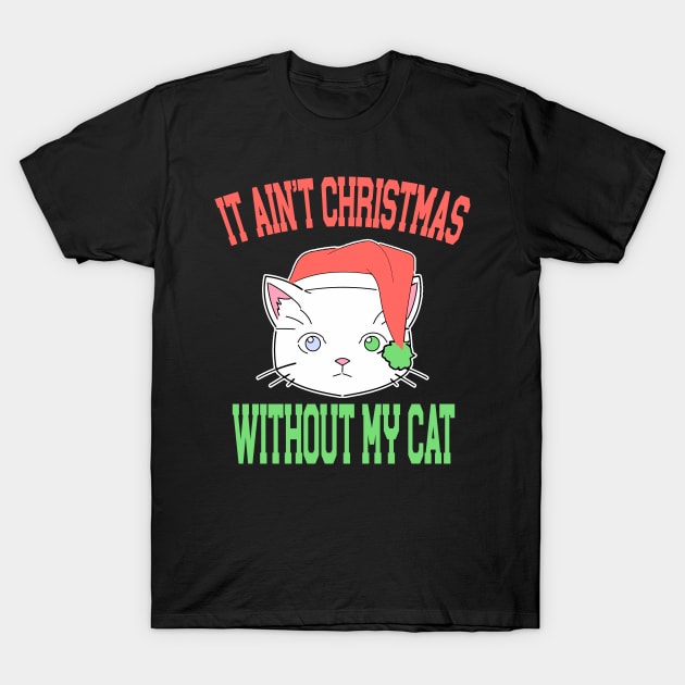 It Aint Christmas without My Cat T-Shirt by MZeeDesigns